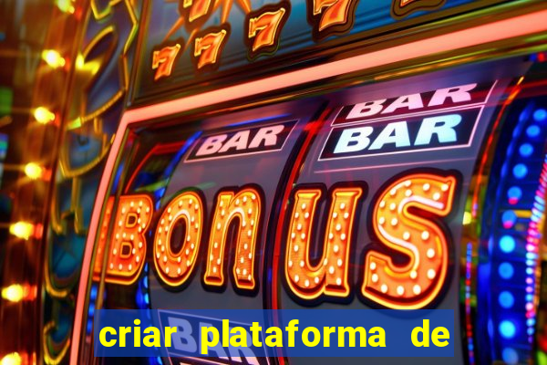 criar plataforma de jogos tigrinho